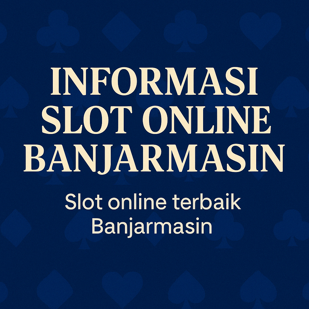 informasi slot online Banjarmasin